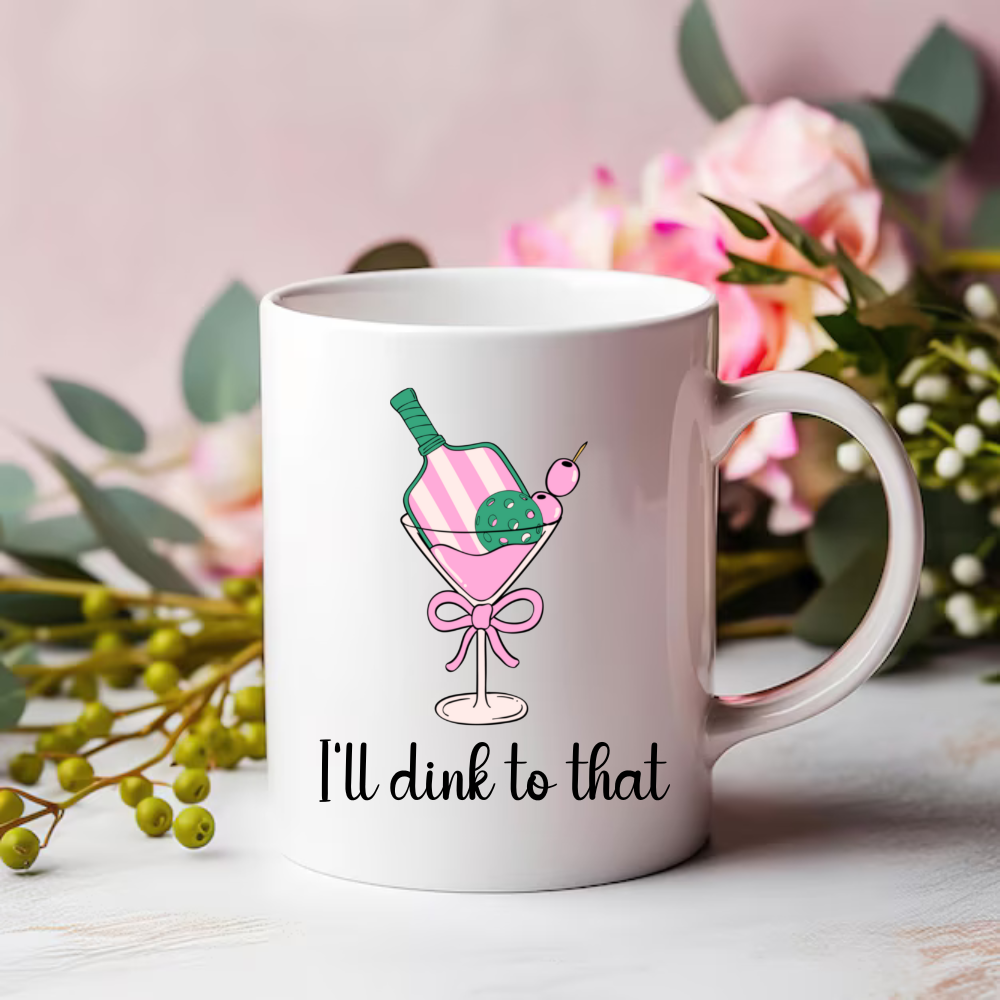 Cute Pickleball Coffee Mug - I'll Dink To That - Happy Birthday Gift For Her - 30th Birthday Gift - Gift For Friend