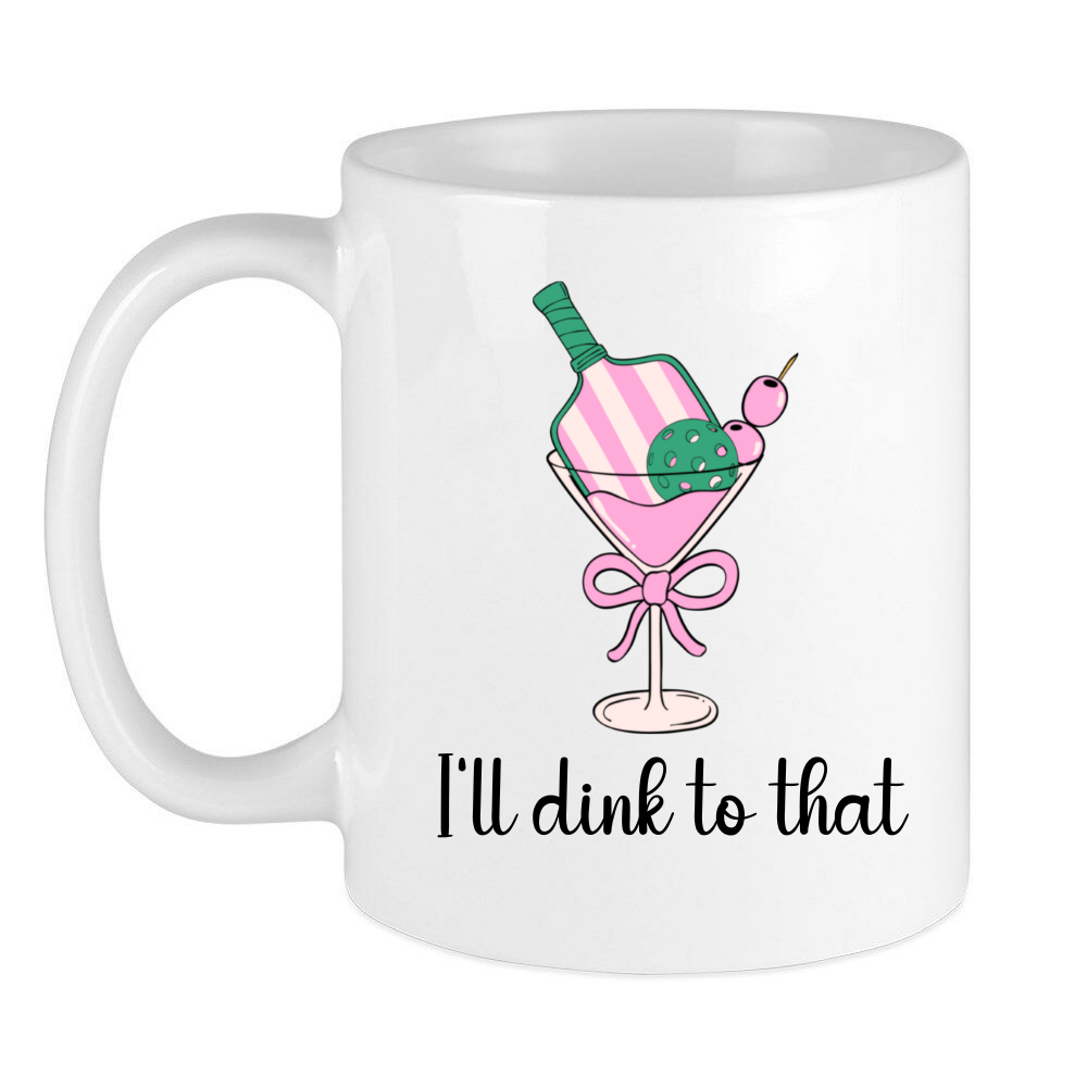 Cute Pickleball Coffee Mug - I'll Dink To That - Happy Birthday Gift For Her - 30th Birthday Gift - Gift For Friend