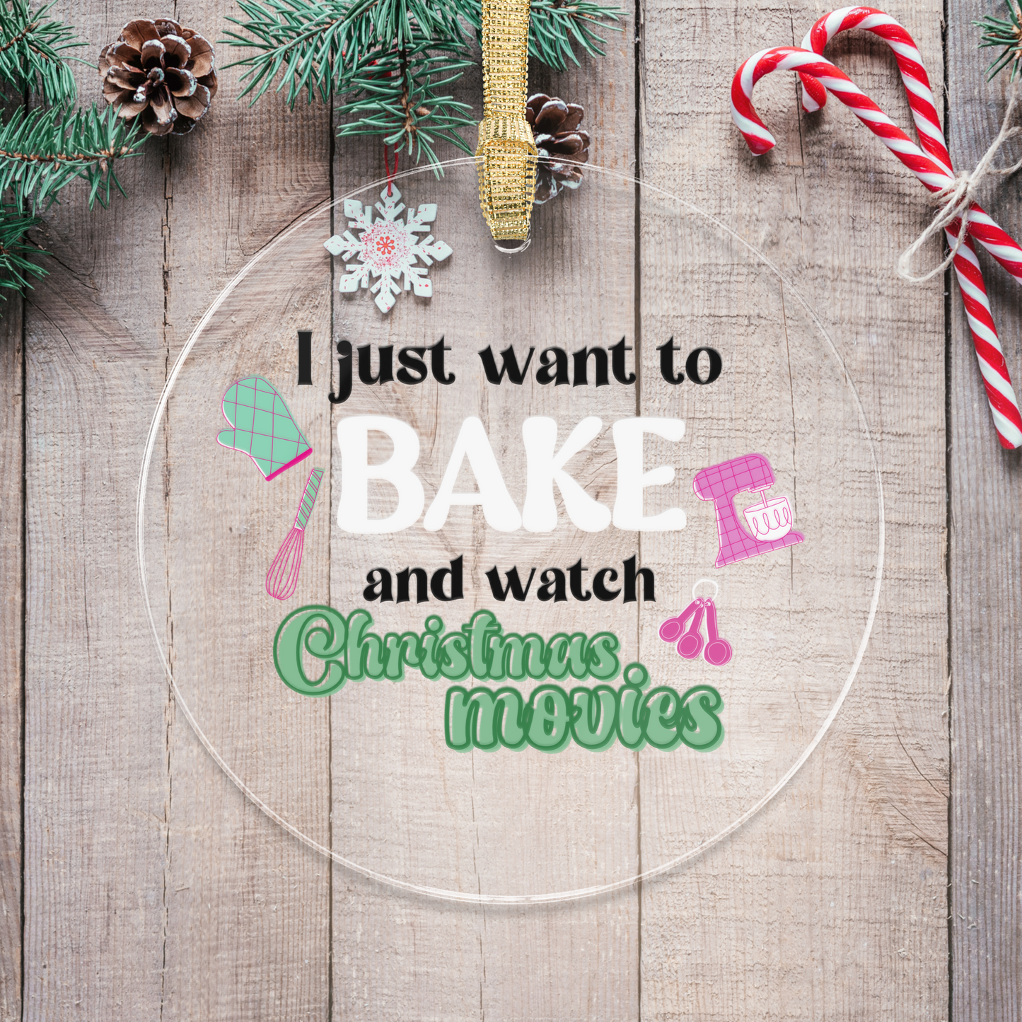 "Just Want to Bake" Acrylic Ornament