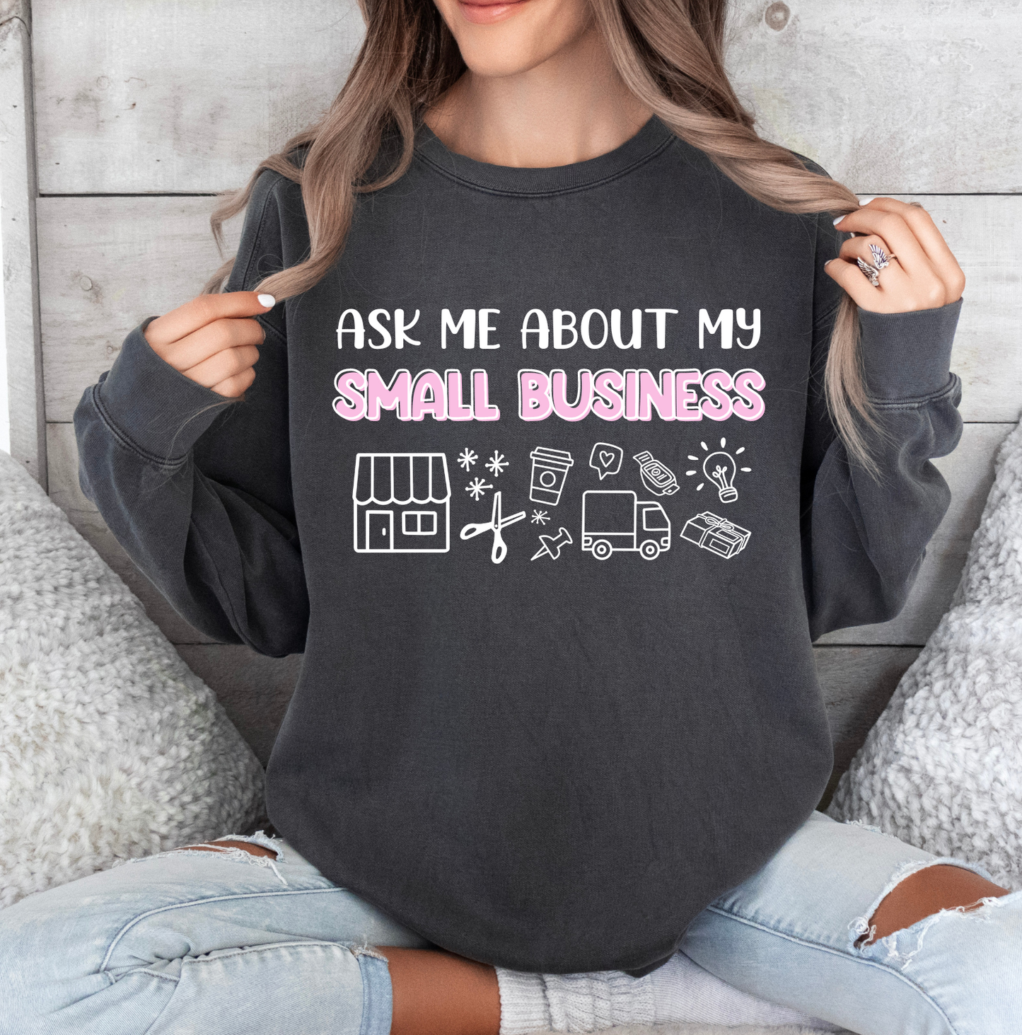 Ask Me About My Small Business Sweatshirt