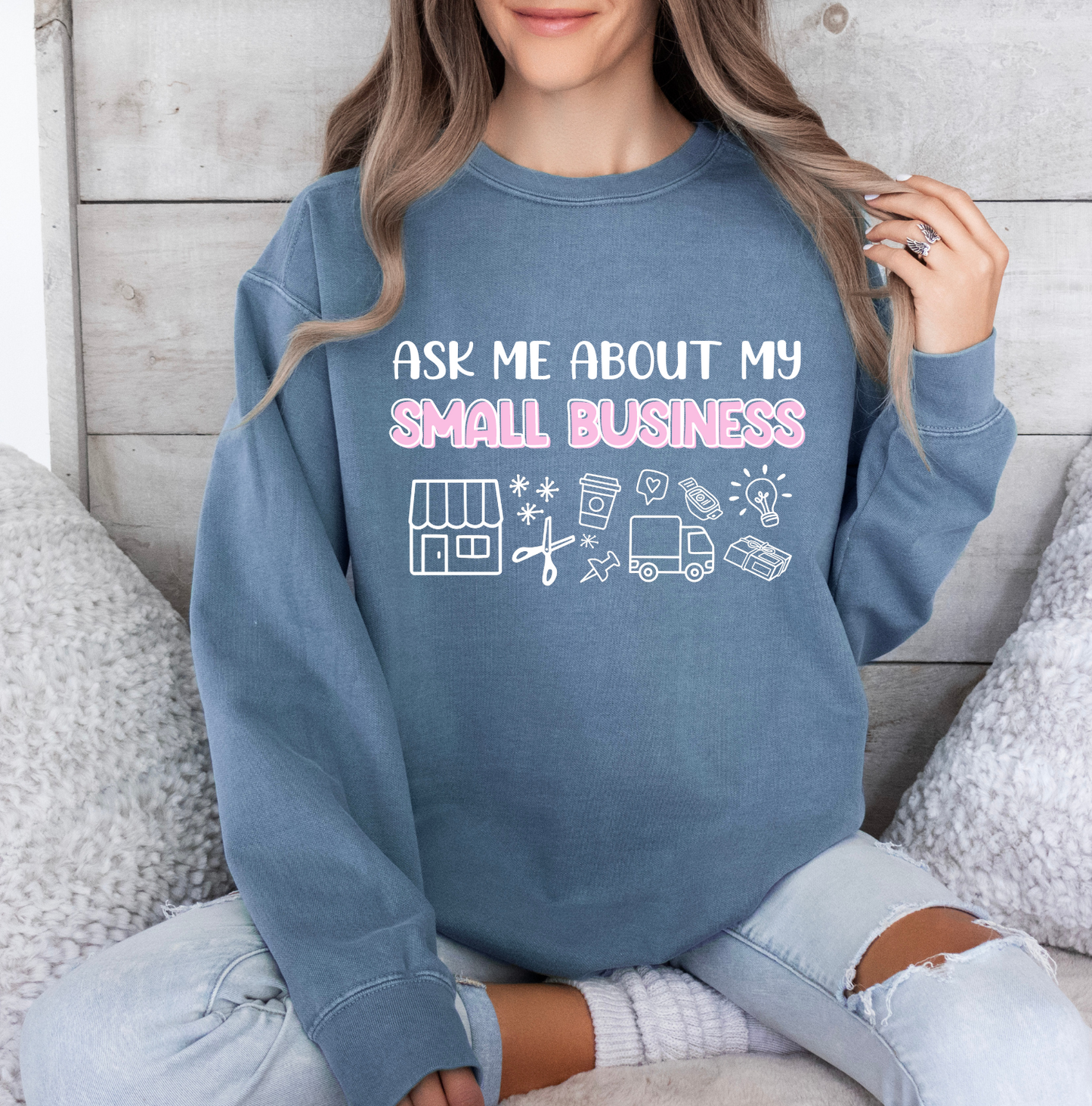 Ask Me About My Small Business Sweatshirt