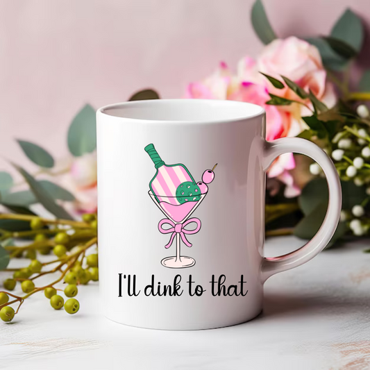 Cute Pickleball Coffee Mug - I'll Dink To That - Happy Birthday Gift For Her - 30th Birthday Gift - Gift For Friend