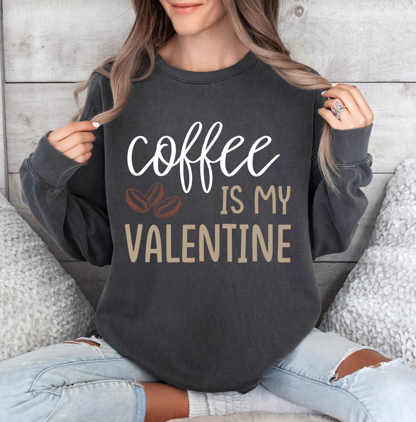 Coffee is My Valentine - Galentines Day Sweatshirt