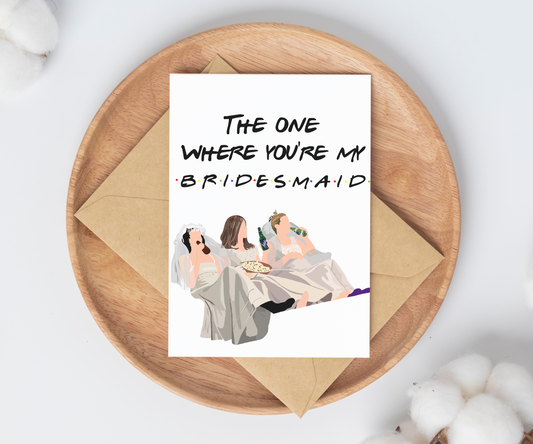 "The One Where" | Friends Bridesmaid Card
