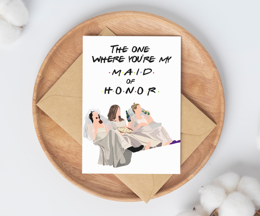 "The One Where" | Friends Maid of Honor Card