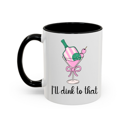 Cute Pickleball Coffee Mug - I'll Dink To That - Happy Birthday Gift For Her - 30th Birthday Gift - Gift For Friend