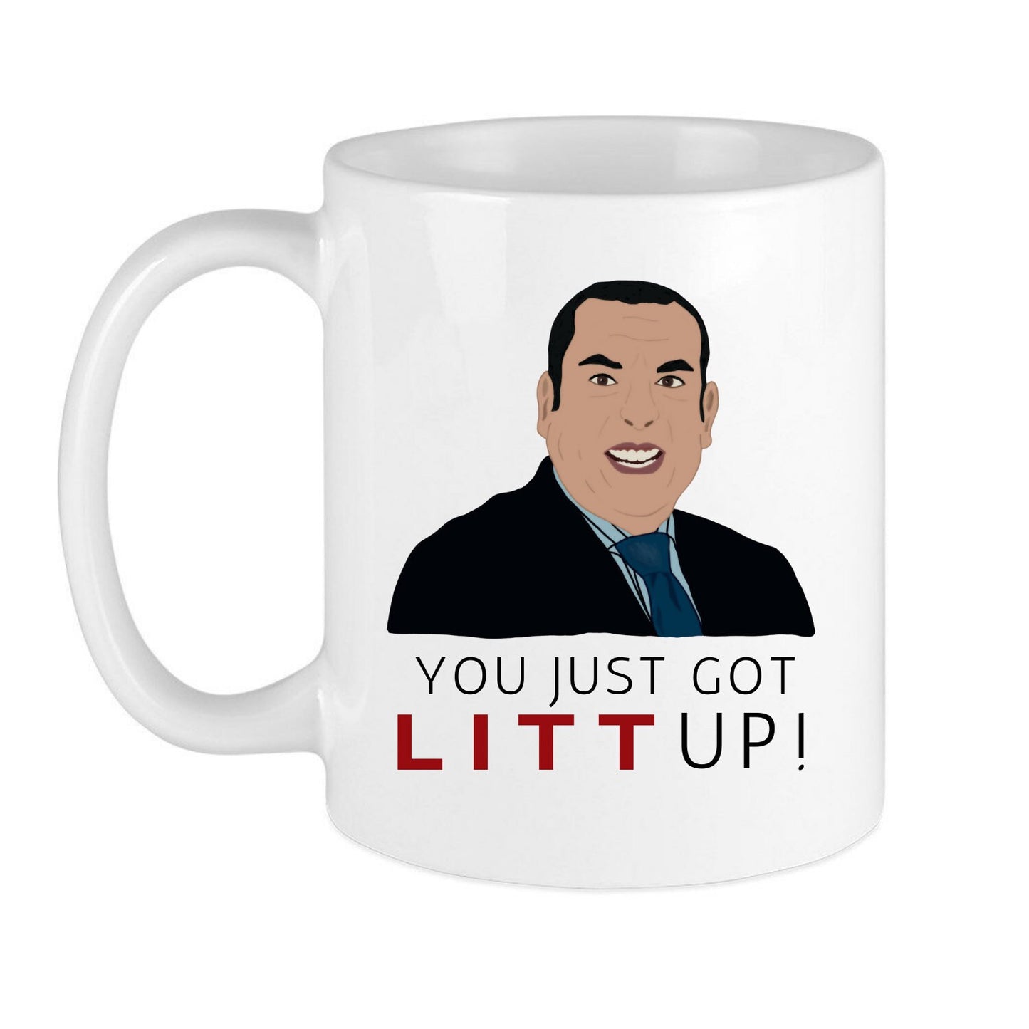 You Just Got LITT Up! Coffee Mug